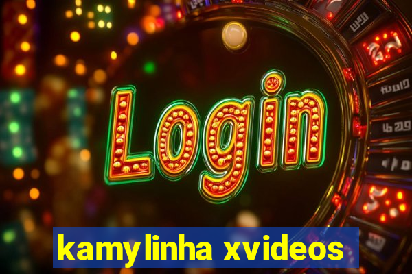 kamylinha xvideos